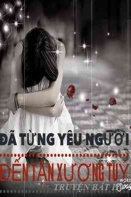 Đã Từng Yêu Người Đến Tận Xương Tủy