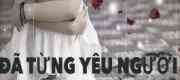 Đã Từng Yêu Người Đến Tận Xương Tủy