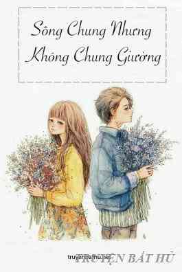 Sống Chung Nhưng Không Chung Giường