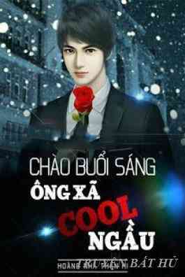 Chào Buổi Sáng: Ông Xã Cool Ngầu